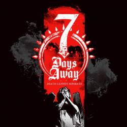 Seven Days Away : Death Cannot Separate